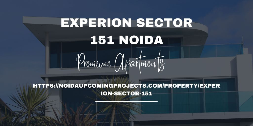 Experion Sector 151 Noida | Exclusive 3 & 4 BHK Apartments for&nbsp;Sale